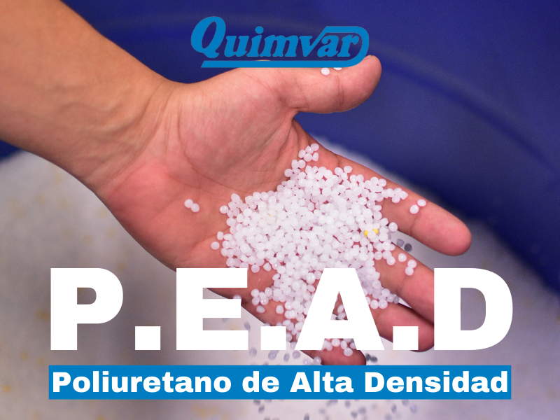 P.E.A.D., poliuretano de alta densidad, plastico, quimvar